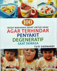 100 Resep makanan sehat untuk anak agar terhindar penyakit degeneratif saat dewasa
